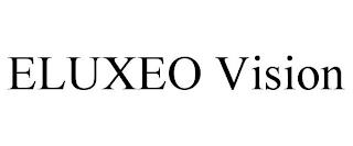 ELUXEO VISION trademark