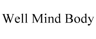 WELL MIND BODY trademark