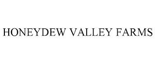 HONEYDEW VALLEY FARMS trademark