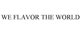 WE FLAVOR THE WORLD trademark