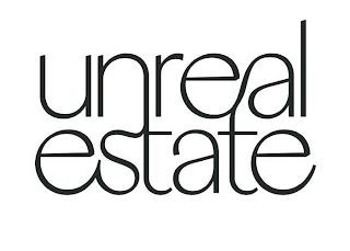 UNREAL ESTATE trademark