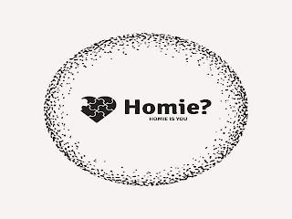 HOMIE? HOMIE IS YOU trademark