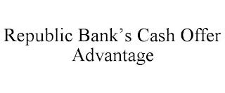 REPUBLIC BANK'S CASH OFFER ADVANTAGE trademark