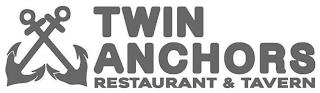 TWIN ANCHORS RESTAURANT & TAVERN trademark