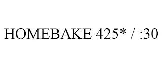 HOMEBAKE 425* / :30 trademark