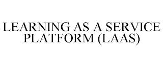 LEARNING AS A SERVICE PLATFORM (LAAS) trademark