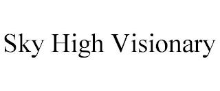 SKY HIGH VISIONARY trademark