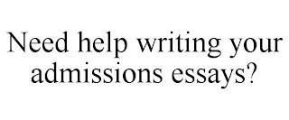 NEED HELP WRITING YOUR ADMISSIONS ESSAYS? trademark