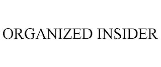 ORGANIZED INSIDER trademark