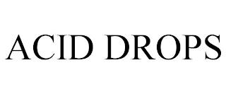 ACID DROPS trademark