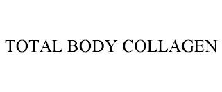 TOTAL BODY COLLAGEN trademark