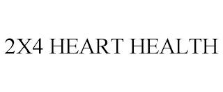 2X4 HEART HEALTH trademark