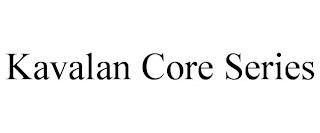 KAVALAN CORE SERIES trademark