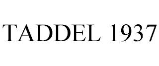 TADDEL 1937 trademark