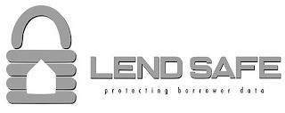 LEND SAFE PROTECTING BORROWER DATA trademark