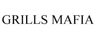 GRILLS MAFIA trademark