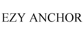 EZY ANCHOR trademark