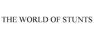 THE WORLD OF STUNTS trademark