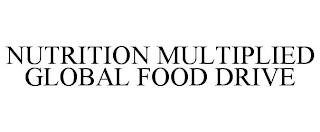 NUTRITION MULTIPLIED GLOBAL FOOD DRIVE trademark