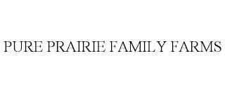 PURE PRAIRIE FAMILY FARMS trademark