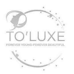 TO'LUXE FOREVER YOUNG - FOREVER BEAUTIFUL trademark