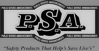 P.S.A. PUBLIC SERVICE ANNOUNCEMENTS, LLC PUBLIC SERVICE ANNOUNCEMENTS, LLC PUBLIC SERVICE ANNOUNCEMENTS, LLC PUBLIC SERVICE ANNOUNCEMENTS, LLC PUBLIC SERVICE ANNOUNCEMENTS, LLC PUBLIC SERVICE ANNOUNCEMENTS, LLC SAFETY PRODUCTS THAT HELP'S SAVE LIVE'S trademark