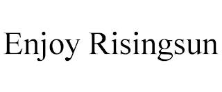 ENJOY RISINGSUN trademark