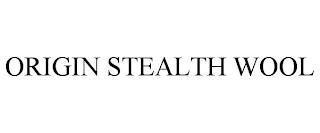 ORIGIN STEALTH WOOL trademark