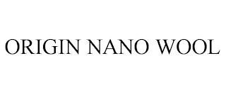 ORIGIN NANO WOOL trademark