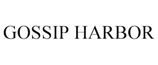 GOSSIP HARBOR trademark