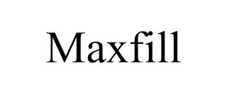 MAXFILL trademark