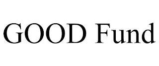 GOOD FUND trademark