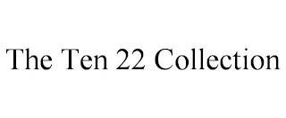 THE TEN 22 COLLECTION trademark