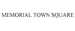 MEMORIAL TOWN SQUARE trademark