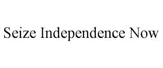 SEIZE INDEPENDENCE NOW trademark