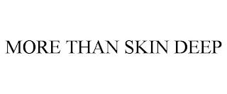 MORE THAN SKIN DEEP trademark