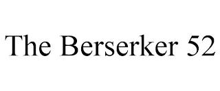 THE BERSERKER 52 trademark