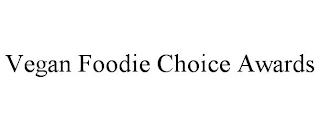 VEGAN FOODIE CHOICE AWARDS trademark