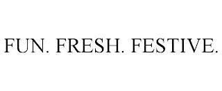 FUN. FRESH. FESTIVE. trademark