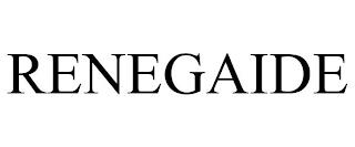 RENEGAIDE trademark