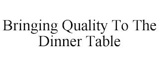 BRINGING QUALITY TO THE DINNER TABLE trademark