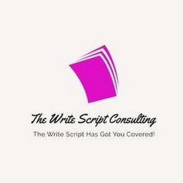 THE WRITE SCRIPT CONSULTING THE WRITE SCRIPT HAS GOT YOU COVERED! trademark