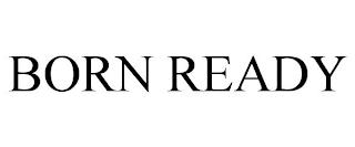 BORN READY trademark