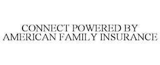 CONNECT POWERED BY AMERICAN FAMILY INSURANCE trademark