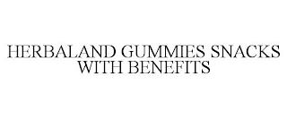 HERBALAND GUMMIES SNACKS WITH BENEFITS trademark