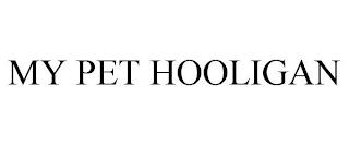 MY PET HOOLIGAN trademark