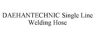 DAEHANTECHNIC SINGLE LINE WELDING HOSE trademark