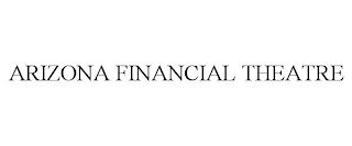 ARIZONA FINANCIAL THEATRE trademark