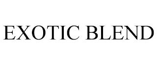 EXOTIC BLEND trademark