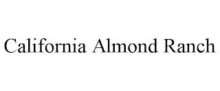 CALIFORNIA ALMOND RANCH trademark